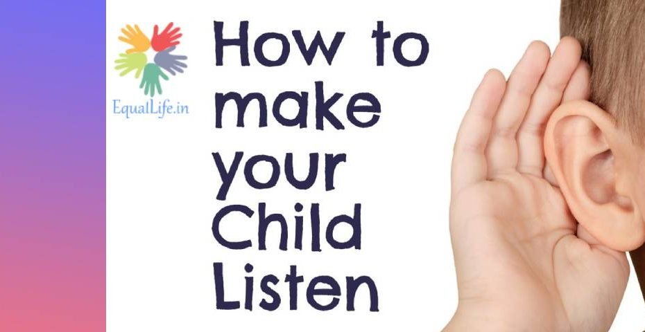 HOW TO GET YOUR CHILD TO LISTEN TO YOU