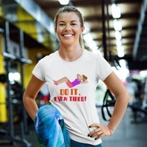 Printed T Shirts-Gym Wear Series – 6 – Do It, Even Tierd! Design-by ZingerTees-Women-EL9120182